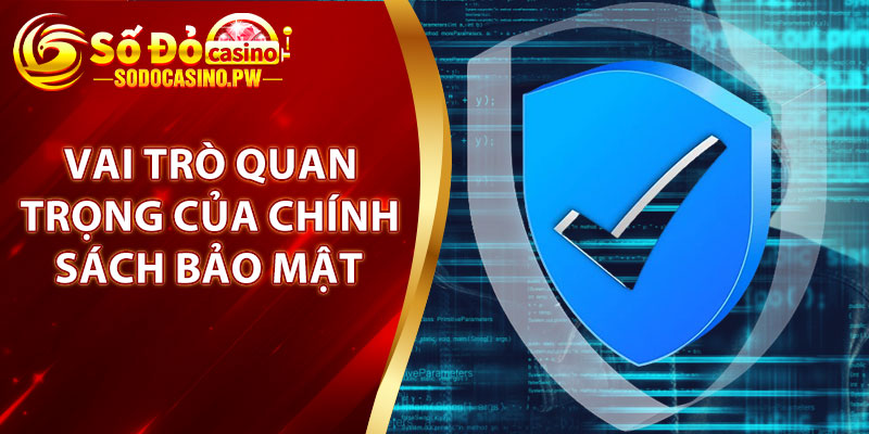 Chính Sách Bảo Mật – Cam Kết Bảo Vệ Thông Tin Người Chơi 2 Vai trò quan trọng của chính sách bảo mật tại sodo casino